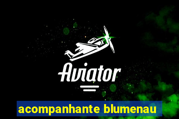 acompanhante blumenau